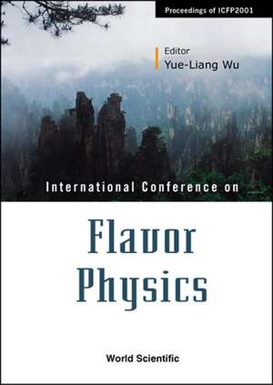 Flavor Physics, Proceedings of Icfp2001 de Yue-Liang Wu