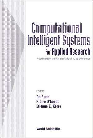 Computational Intelligent Systems for Applied Research, Proceedings of the 5th International Flins Conference (Flins 2002) de Da Ruan