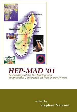 Hep-Mad '01 - Proceedings of the First Madagascar International Conference on High-Energy Physics de Stephan Narison