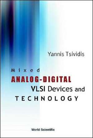 Mixed Analog-Digital VLSI Devices and Te de Yannis Tsividis