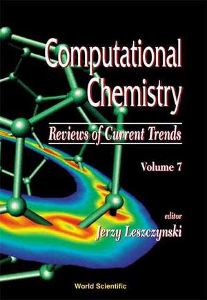 Computational Chemistry: Reviews of Current Trends, Vol. 7 de Jerzy Leszczynski