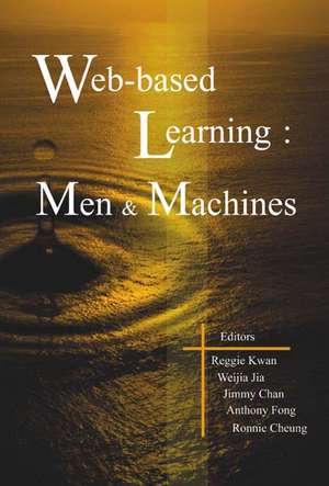 Web-Based Learning: Men and Machines - Proceedings of the First International Conference on Web-Based Learning in China (Icwl 2002) de Reggie Kwan