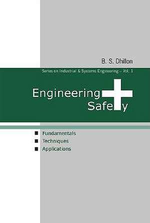 Engineering Safety: Fundamentals, Techniques, and Applications de B. S. Dhillon