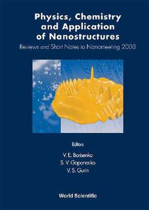 Physics, Chemistry and Application of Nanostructures: Reviews and Short Notes to Nanomeeting 2003 de V. E. Borisenko