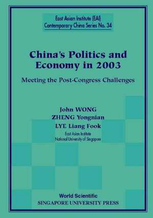 China's Politics and Economy in 2003: Meeting the Post-Congress Challenges de Zheng Yongnian