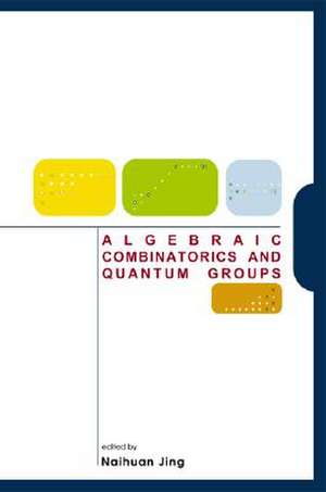 Algebraic Combinatorics and Quantum Grou de Naihuan Jing