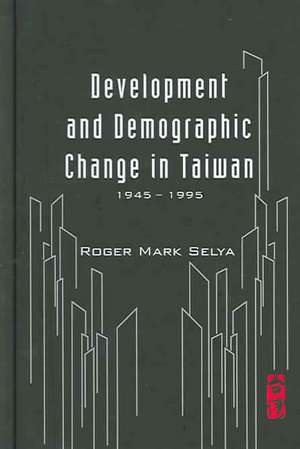 Development and Demographic Change in Taiwan (1945-1995) de Roger Mark Selya