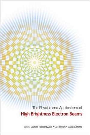 Physics And Applications Of High Brightness Electron Beams,