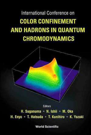 Color Confinement and Hadrons in Quantum Chromodynamics, Proceedings of the International Conference de H. Suganuma