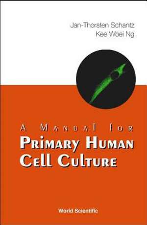 A Manual for Primary Human Cell Culture de Jan-Thorsten Schantz