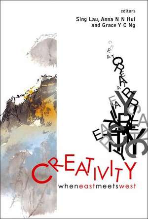 Creativity: When East Meets West de Sing Lau