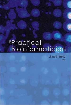 PRACTICAL BIOINFORMATICIAN, THE de Wong Limsoon