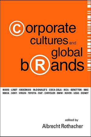 Corporate Cultures and Global Brands de Albrecht Rothacher