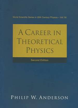 Career in Theoretical Physics, a (2nd Edition) de P. W. Anderson