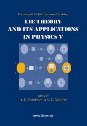 Doebner, H: Lie Theory And Its Applications In Physics V - P