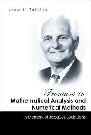 Frontiers in Mathematical Analysis and Numerical Methods: In Memory of Jacques-Louis Lions de Li Ta-Tsien