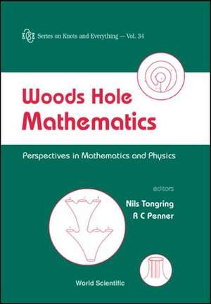 Woods Hole Mathematics: Perspectives in Mathematics and Physics de Nils Tougring