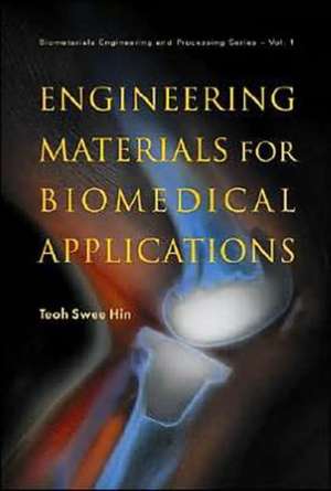 Engineering Materials for Biomedical Applications de Teoh Swee Hin