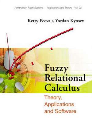 Fuzzy Relational Calculus: Theory, Applications and Software de Yordan Kostadinov Kyosev