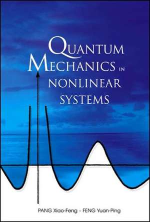 Quantum Mechanics in Nonlinear Systems de Xiao Feng Pang