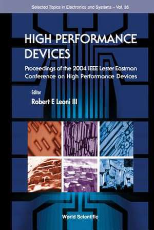 High Performance Devices - Proceedings of the 2004 IEEE Lester Eastman Conference de Robert E. Looney