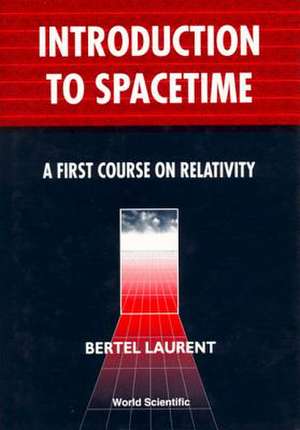 Introduction to Spacetime: A First Course on Relativity de Bertel Laurent