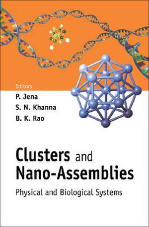 Clusters and Nano-Assemblies: Physical and Biological Systems de P. Jena