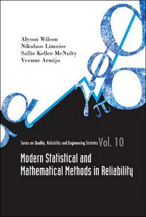 Modern Statistical and Mathematical Methods in Reliability de Sallie Keller-Mcnulty