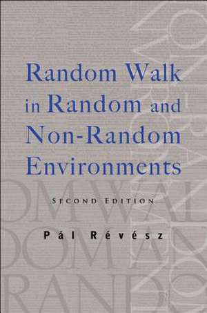Random Walk in Random and Non-Random Environments (Second Edition) de Pal Revesz