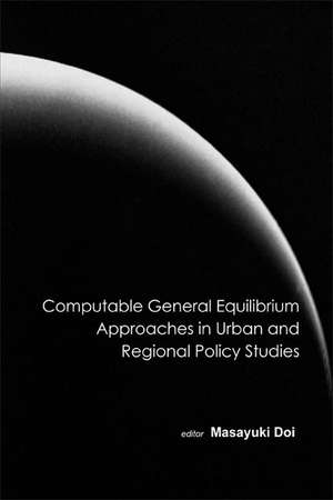 Computable General Equilibrium Approaches in Urban and Regional Policy Studies de Masayuki Doi