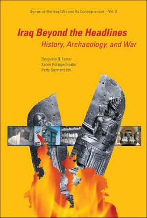 Iraq Beyond the Headlines: History, Archaeology, and War de Benjamin R. Foster