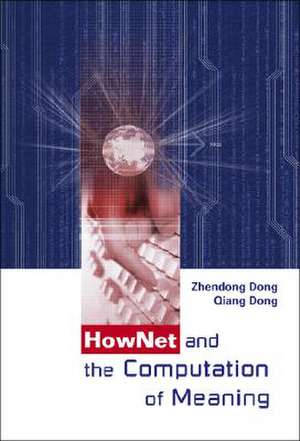 Hownet and the Computation of Meaning [With CDROM]: History, Archaeology, and War de Zhendong Don