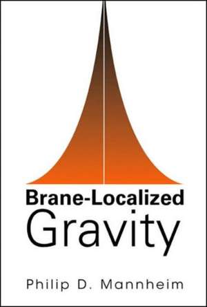 Brane-Localized Gravity de Philip D. Mannheim