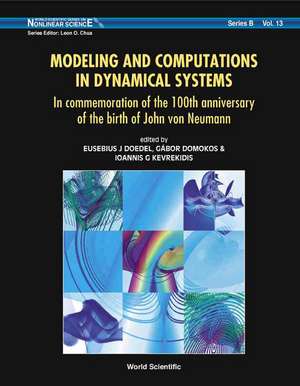 Modeling and Computations in Dynamical Systems: In Commemoration of the 100th Anniversary of the Birth of John Von Neumann de Eusebius J. Doedel