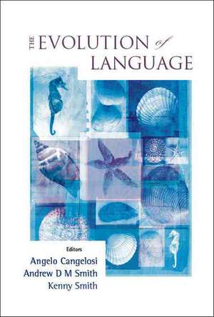 The Evolution of Language: Proceedings of the 6th International Conference (EVOLANG6) Rome, Italy 12-15 April 2006 de Angelo Cangelosi