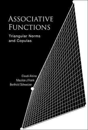 Associative Functions: Triangular Norms and Copulas de Claudi Alsina