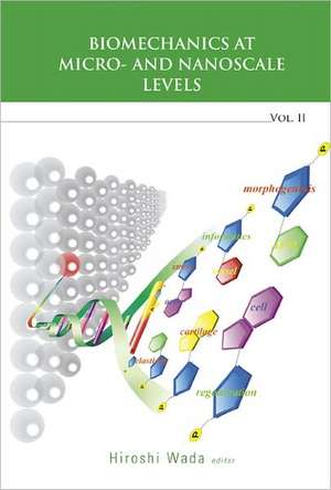 Biomechanics at Micro- And Nanoscale Levels - Volume II de Hiroshi Wada