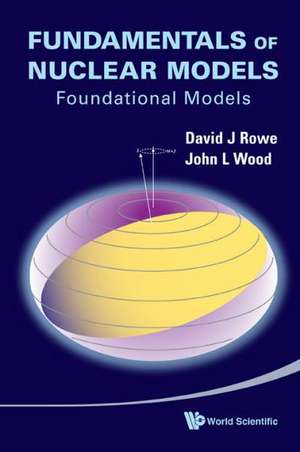 Fundamentals of Nuclear Models de David Rowe