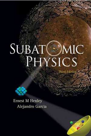 Subatomic Physics (3rd Edition) de Alejandro Garcia