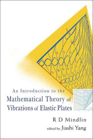 An Introduction to the Mathematical Theory of Vibrations of Elastic Plates de R. D. Mindlin