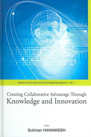 Creating Collaborative Advantage Through Knowledge and Innovation de Suliman Hawamdeh