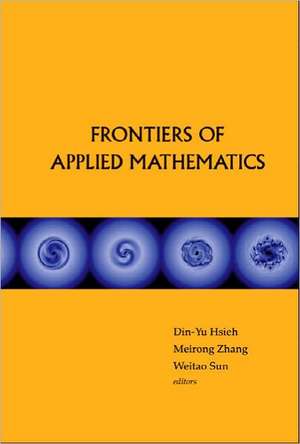 Frontiers of Applied Mathematics: Proceedings of the 2nd International Symposium de Din-Yu Hsieh