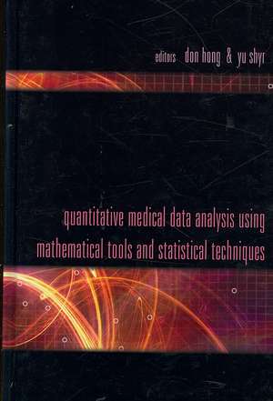 Quantitative Medical Data Analysis Using Mathematical Tools and Statistical Techniques de Don Hong