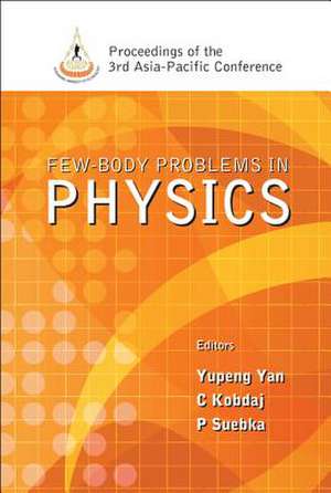 Few-body Problems In Physics - Proceedings Of The 3rd Asia-pacific Conference de Yan Yupeng