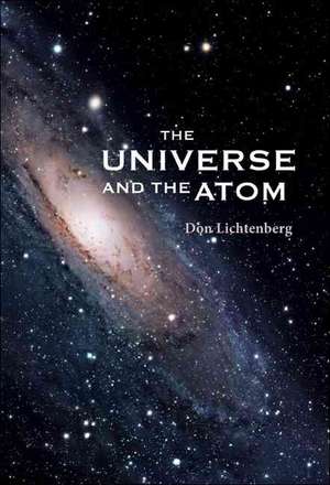 The Universe and the Atom de Don Lichtenberg