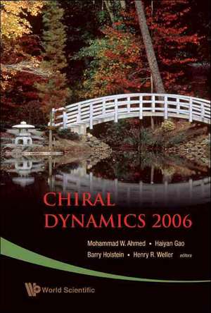 Chiral Dynamics 2006: Proceedings of the 5th International Workshop on Chiral Dynamics, Theory and Experiment de Mohammad W. Ahmed