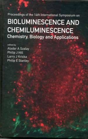 Bioluminescence and Chemiluminescence: Proceedings of the 14th International Symposium de Aladar A. Szalay