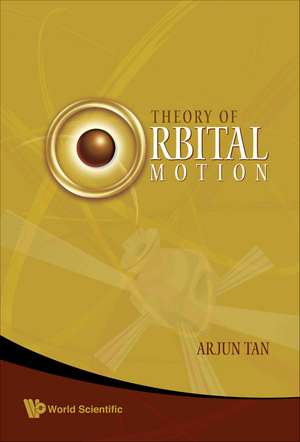 Theory of Orbital Motion de Arjun Tan