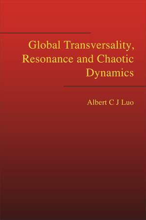 Global Transversality, Resonance and Chaotic Dynamics de C. J. Luo Albert