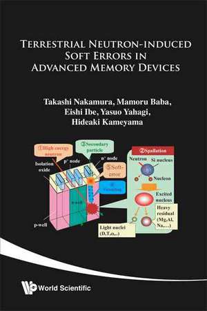 Terrestrial Neutron-Induced Soft Errors in Advanced Memory Devices de Takashi Nakamura